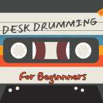 Desk Drumming For Beginners – Powerpoint Presentation