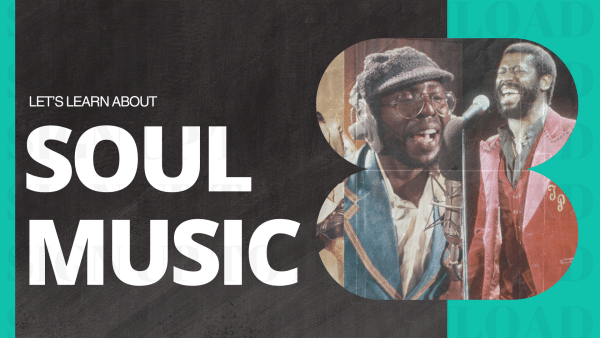 Let's Learn About Soul Music!