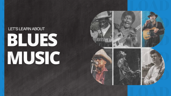 Let's Learn About Blues Music!