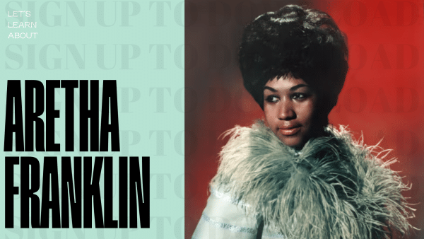 Let's Learn About Aretha Franklin!